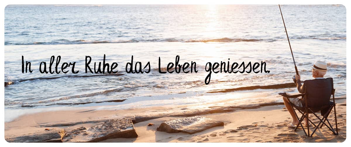 Das Leben in vollen Zügen geniessen.