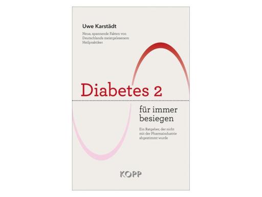 Uwe Karstädt: Diabetes 2 für immer besiegen (Buch)